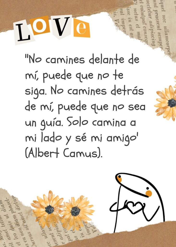 "No camines delante de mí, puede que no te siga. No camines detrás de mí, puede que no sea un guía. Solo camina a mi lado y sé mi amigo" - Albert Camus (Foto: Canva.com / Noé Yactayo)